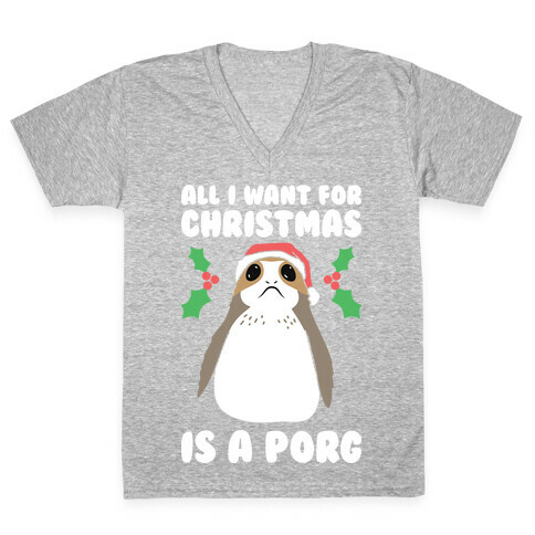 All I Want For Christmas Is A Porg V-Neck Tee Shirt
