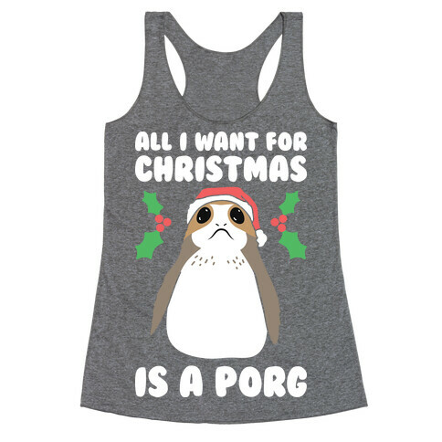 All I Want For Christmas Is A Porg Racerback Tank Top