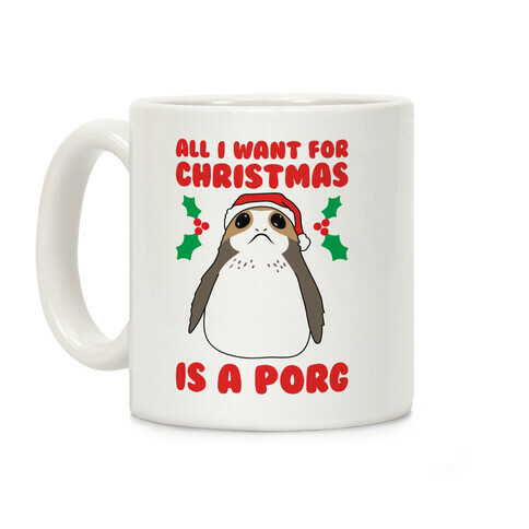 All I Want For Christmas Is A Porg Coffee Mug