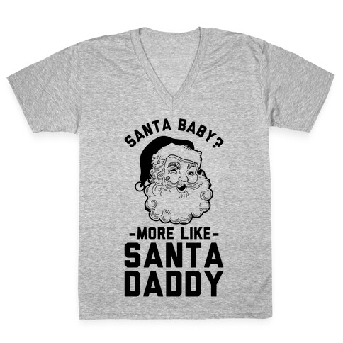 Santa Baby More Like Santa Daddy V-Neck Tee Shirt