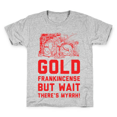 Gold Frankincense But Wait There's Myrrh Kids T-Shirt