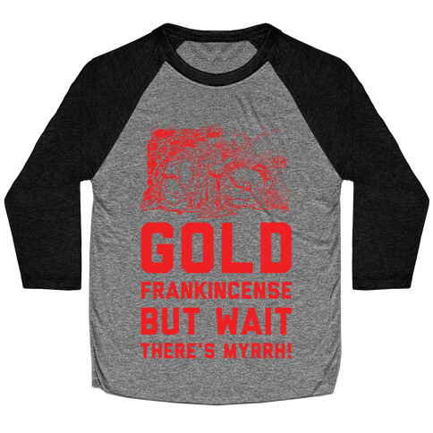 Gold Frankincense But Wait There's Myrrh Baseball Tee