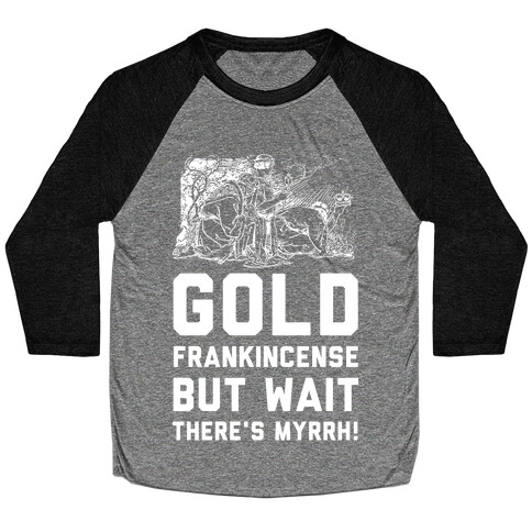 Gold Frankincense But Wait There's Myrrh Baseball Tee