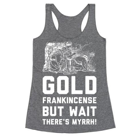 Gold Frankincense But Wait There's Myrrh Racerback Tank Top