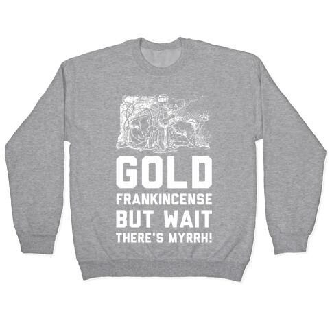 Gold Frankincense But Wait There's Myrrh Pullover