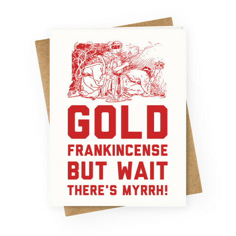 Gold Frankincense But Wait There's Myrrh Greeting Card