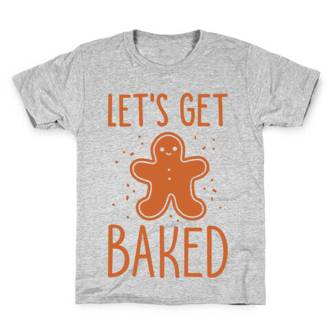 Let's Get Baked Gingerbread Kids T-Shirt