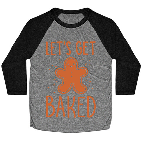 Let's Get Baked Gingerbread Baseball Tee