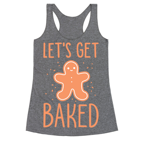 Let's Get Baked Gingerbread Racerback Tank Top