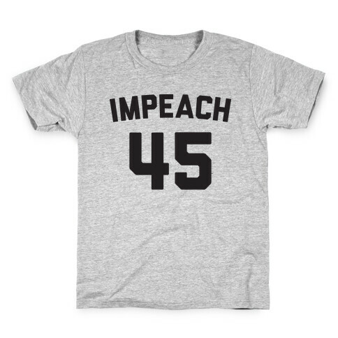 Impeach 45 Kids T-Shirt