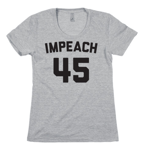 Impeach 45 Womens T-Shirt