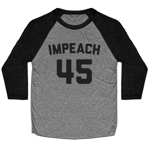 Impeach 45 Baseball Tee
