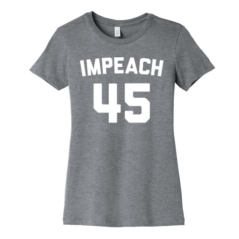 Impeach 45 Womens T-Shirt