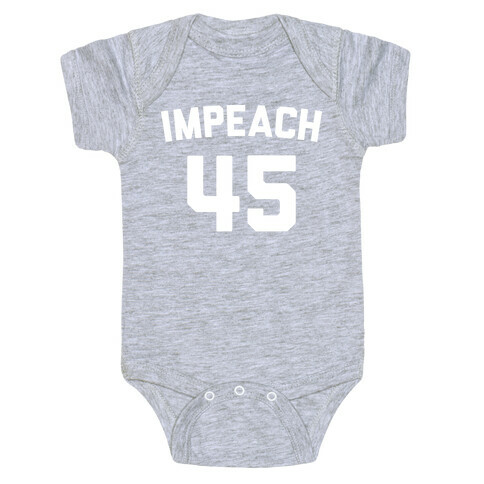 Impeach 45 Baby One-Piece