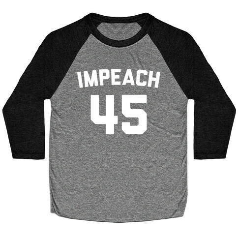 Impeach 45 Baseball Tee