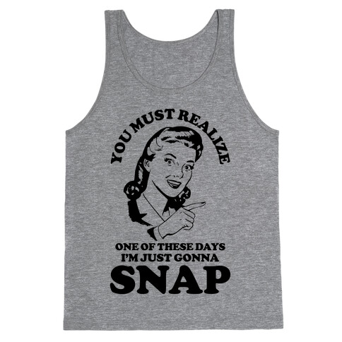 I'm Just Gonna Snap Tank Top