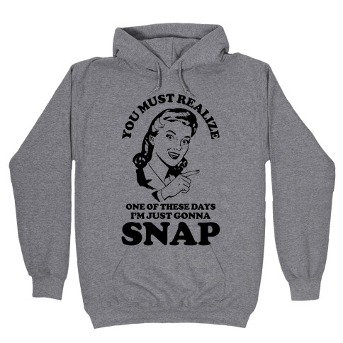 I'm Just Gonna Snap Hooded Sweatshirt