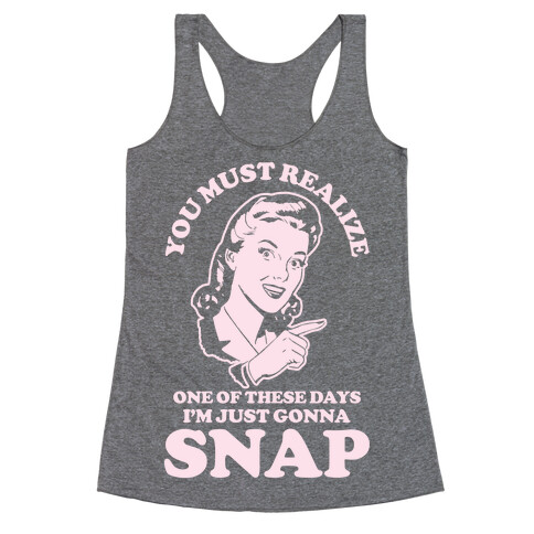 I'm Just Gonna Snap Racerback Tank Top