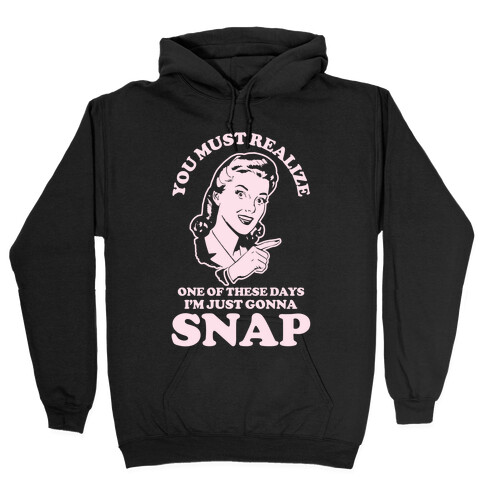 I'm Just Gonna Snap Hooded Sweatshirt