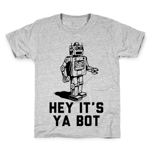 Hey It's Ya Bot Kids T-Shirt