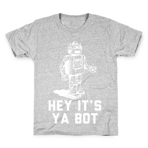 Hey It's Ya Bot Kids T-Shirt