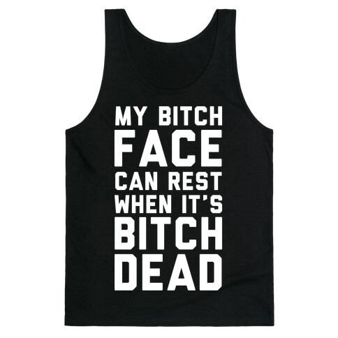My Bitch Face Can Rest Tank Top