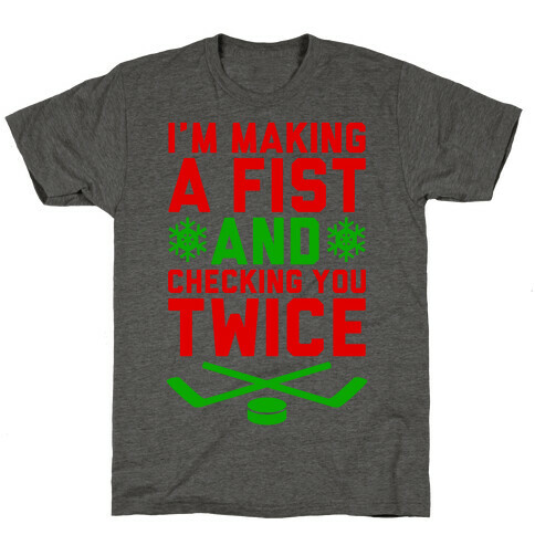 Making A Fist And Checking You Twice T-Shirt