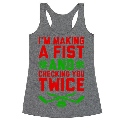 Making A Fist And Checking You Twice Racerback Tank Top