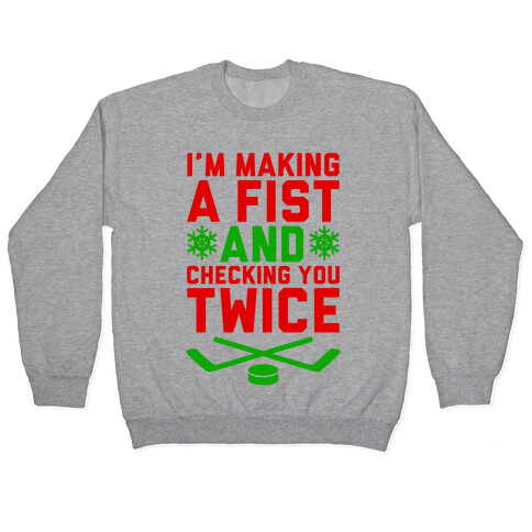 Making A Fist And Checking You Twice Pullover