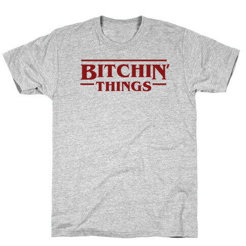 Bitchin' Things T-Shirt