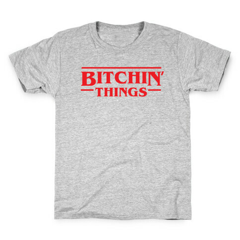 Bitchin' Things Kids T-Shirt