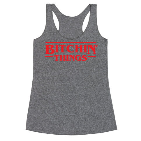 Bitchin' Things Racerback Tank Top