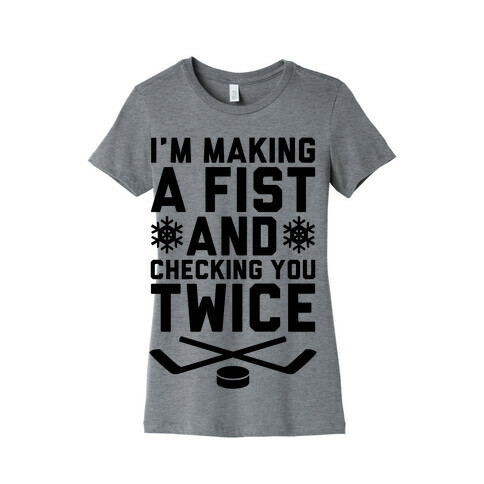 Making A Fist And Checking You Twice Womens T-Shirt
