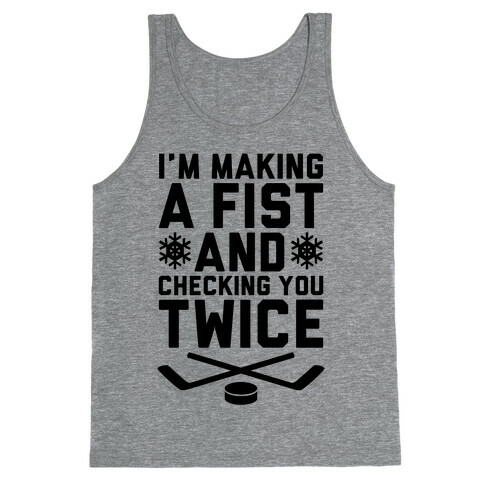 Making A Fist And Checking You Twice Tank Top