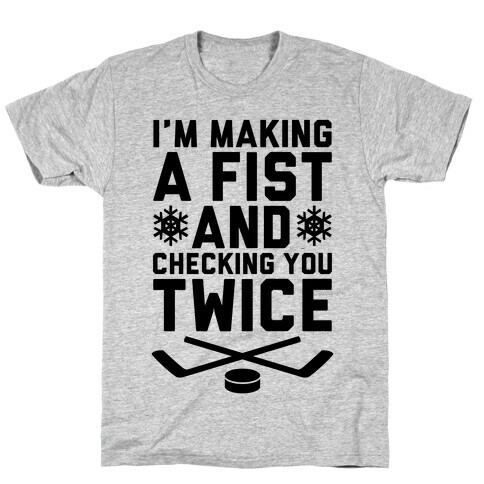 Making A Fist And Checking You Twice T-Shirt