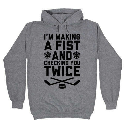Making A Fist And Checking You Twice Hooded Sweatshirt