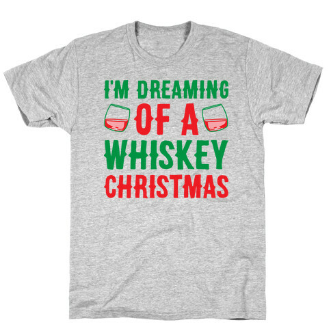 I'm Dreaming Of A Whiskey Christmas T-Shirt