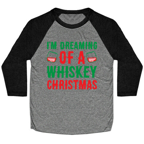 I'm Dreaming Of A Whiskey Christmas Baseball Tee
