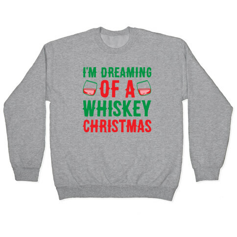 I'm Dreaming Of A Whiskey Christmas Pullover