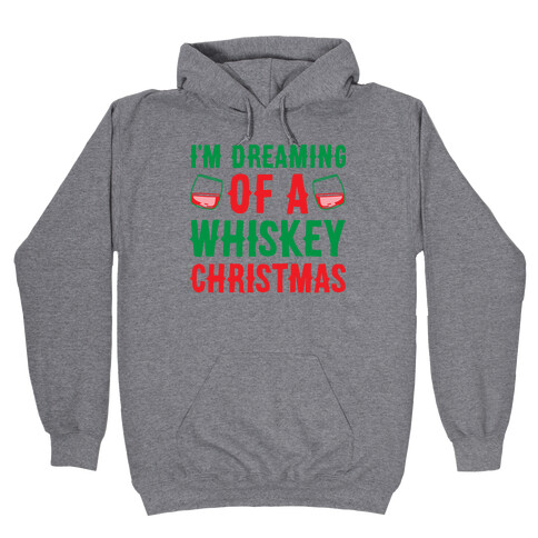 I'm Dreaming Of A Whiskey Christmas Hooded Sweatshirt