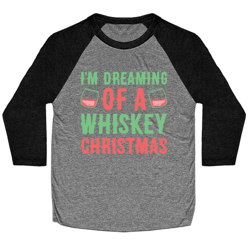 I'm Dreaming Of A Whiskey Christmas Baseball Tee