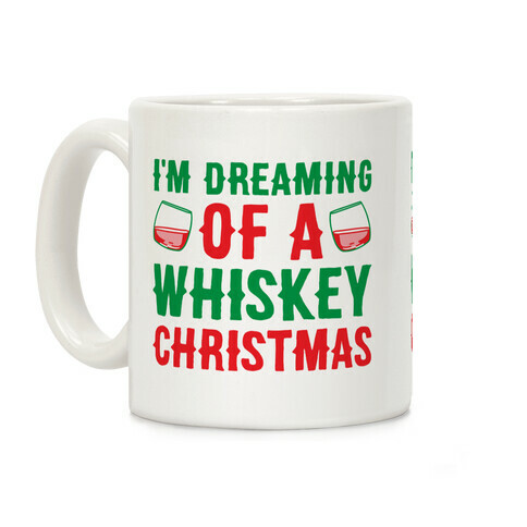 I'm Dreaming Of A Whiskey Christmas Coffee Mug