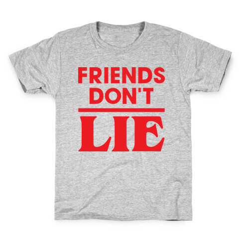 Friends Don't Lie Kids T-Shirt