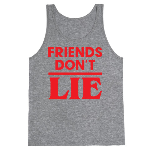 Friends Don't Lie Tank Top