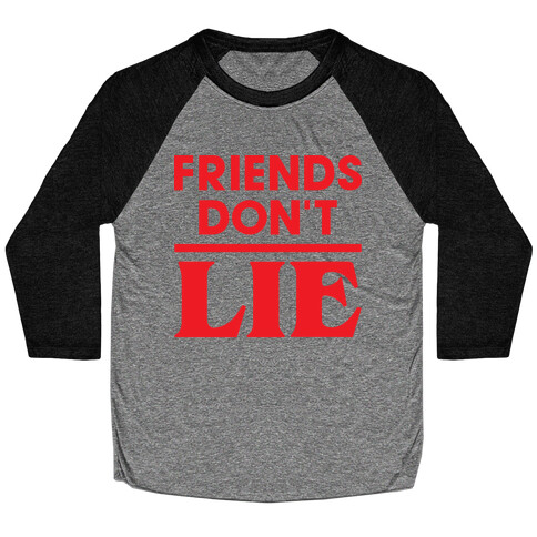 Friends Don't Lie Baseball Tee