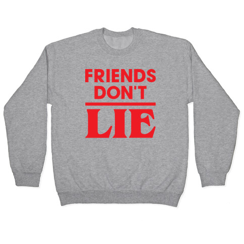 Friends Don't Lie Pullover