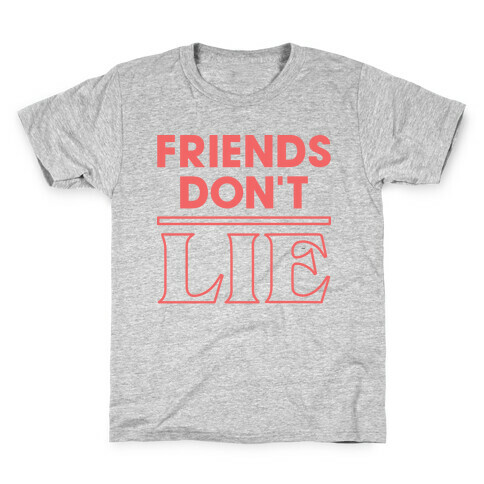 Friends Don't Lie Kids T-Shirt