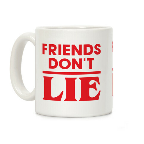 Friends Don't Lie Coffee Mug