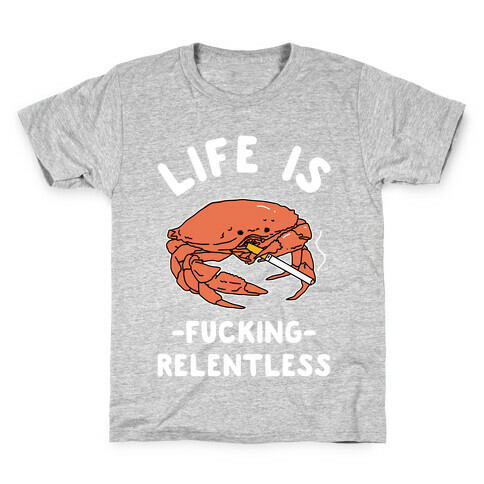Life is F***ing Relentless Kids T-Shirt