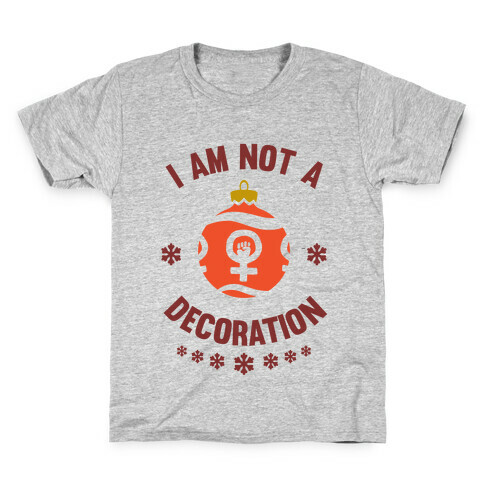 I Am Not A Decoration Kids T-Shirt